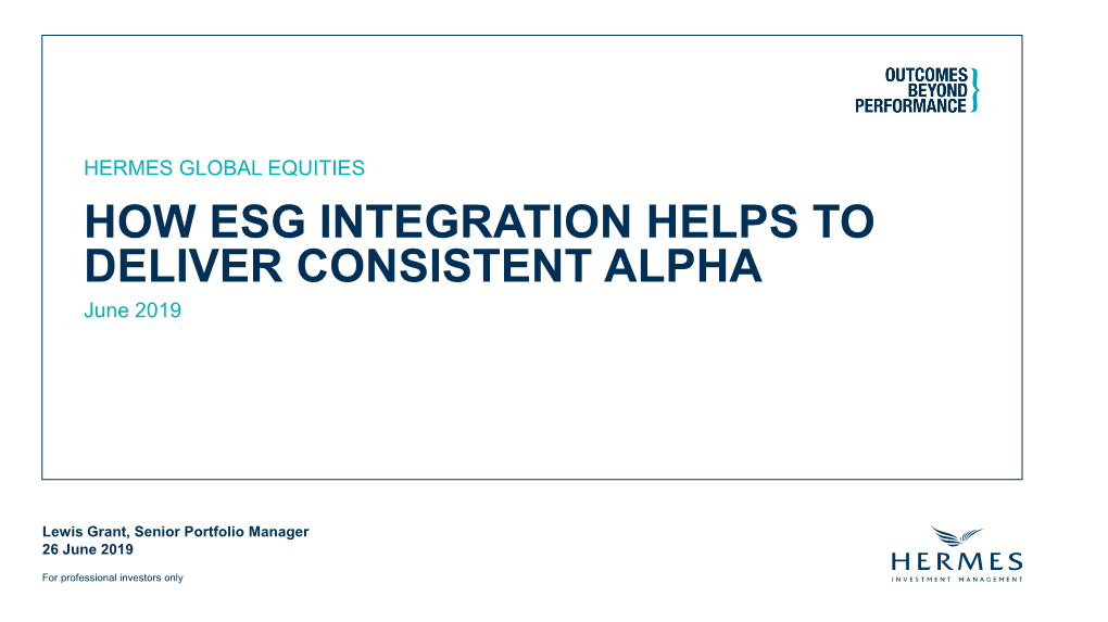 HOW ESG INTEGRATION HELPS to DELIVER CONSISTENT ALPHA June 2019