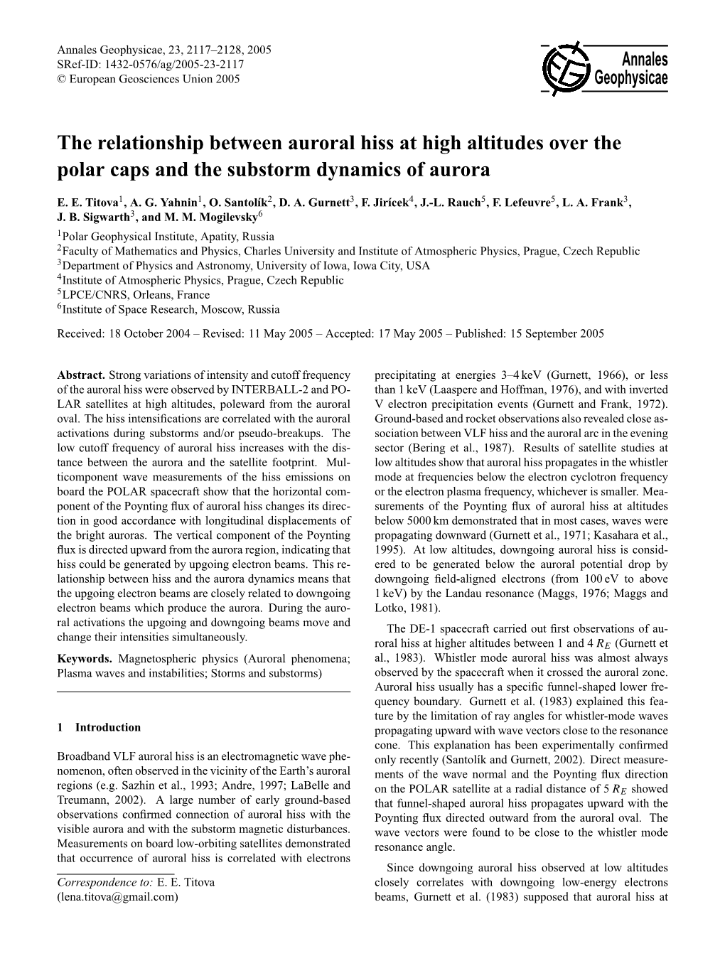 The Relationship Between Auroral Hiss at High Altitudes Over the Polar Caps and the Substorm Dynamics of Aurora