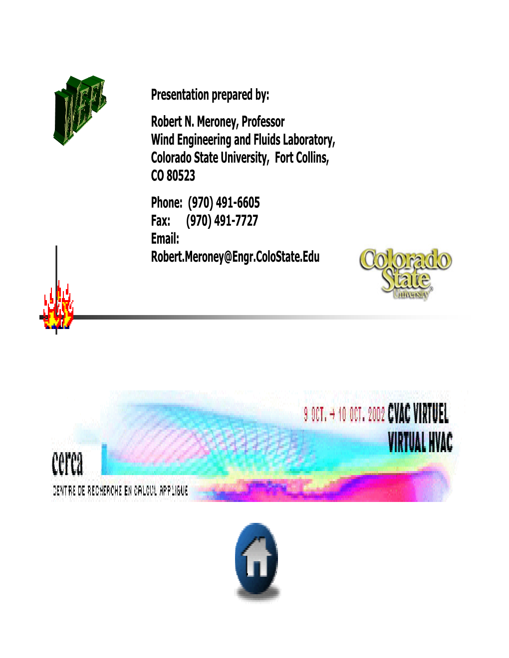 Presentation Prepared By: Robert N. Meroney, Professor Wind Engineering and Fluids Laboratory, Colorado State University, F