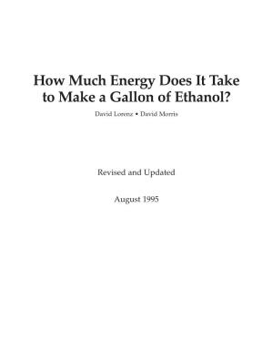 How Much Energy Does It Take to Make a Gallon of Ethanol? David Lorenz • David Morris