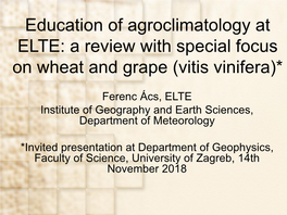 Education of Agroclimatology at ELTE: a Review with Special Focus on Wheat and Grape (Vitis Vinifera)*