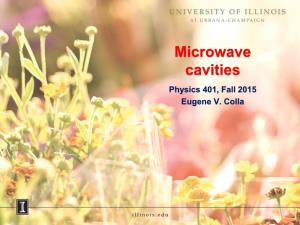 Microwave Cavities Physics 401, Fall 2015 Eugene V