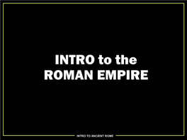 INTRO to the ROMAN EMPIRE