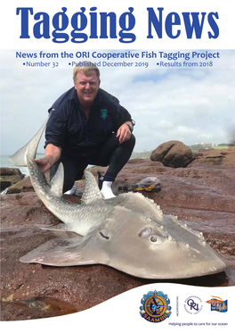 News from the ORI Cooperative Fish Tagging Project •Number 32 •Published December 2019 •Results from 2018 from the Tagging Officer