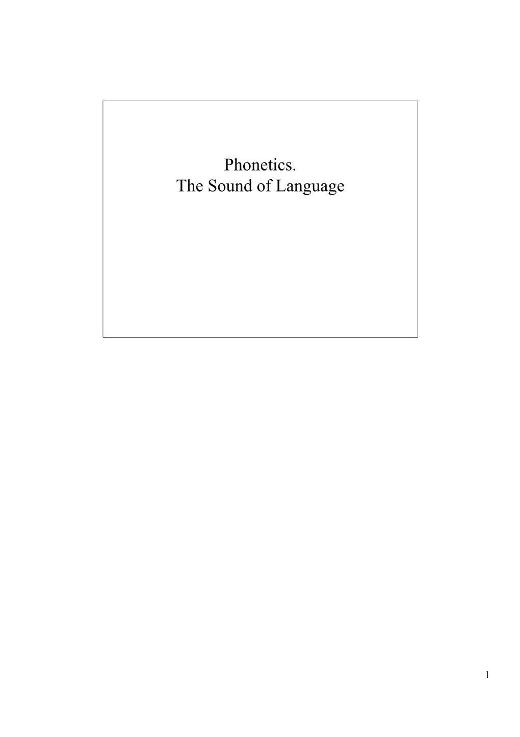 Phonetics. the Sound of Language
