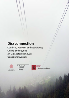 Dis/Connection Conflicts, Activism and Reciprocity Online and Beyond 27–28 September 2018 Uppsala University