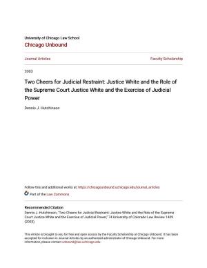 Two Cheers for Judicial Restraint: Justice White and the Role of the Supreme Court Justice White and the Exercise of Judicial Power