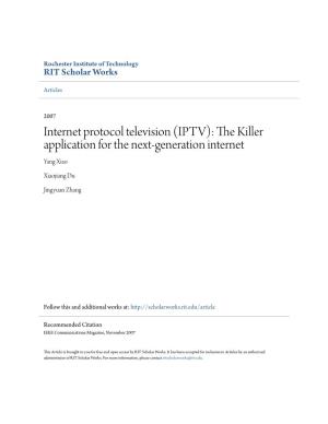 Internet Protocol Television (IPTV): the Killer Application for the Next-Generation Internet Yang Xiao