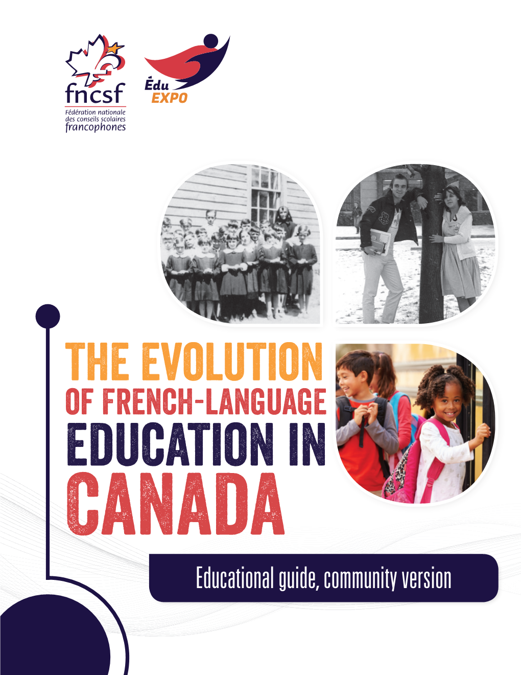 The Evolution of French-Language Education in Canada Educational Guide, Community Version Table of Contents