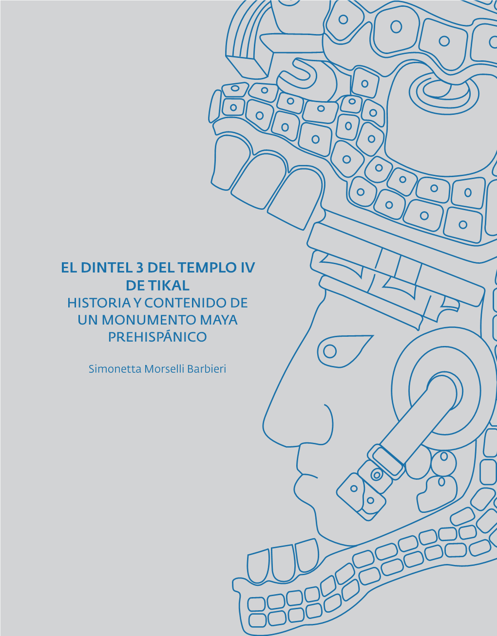 El Dintel 3 Del Templo Iv De Tikal Historia Y Contenido De Un Monumento Maya Prehispánico