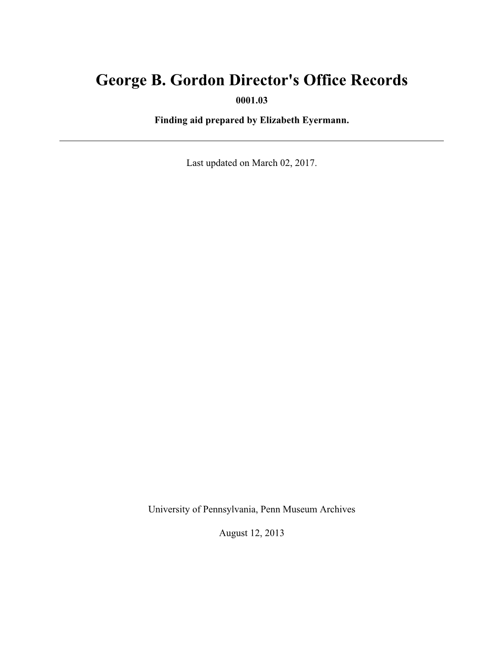 George B. Gordon Director's Office Records 0001.03 Finding Aid Prepared by Elizabeth Eyermann