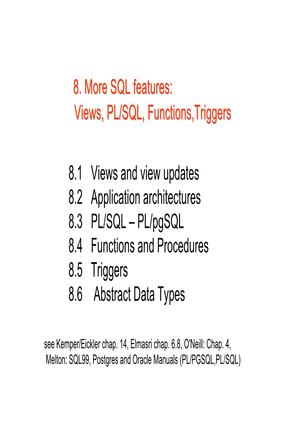 8. More SQL Features: Views, PL/SQL, Functions,Triggers 8.1 Views And