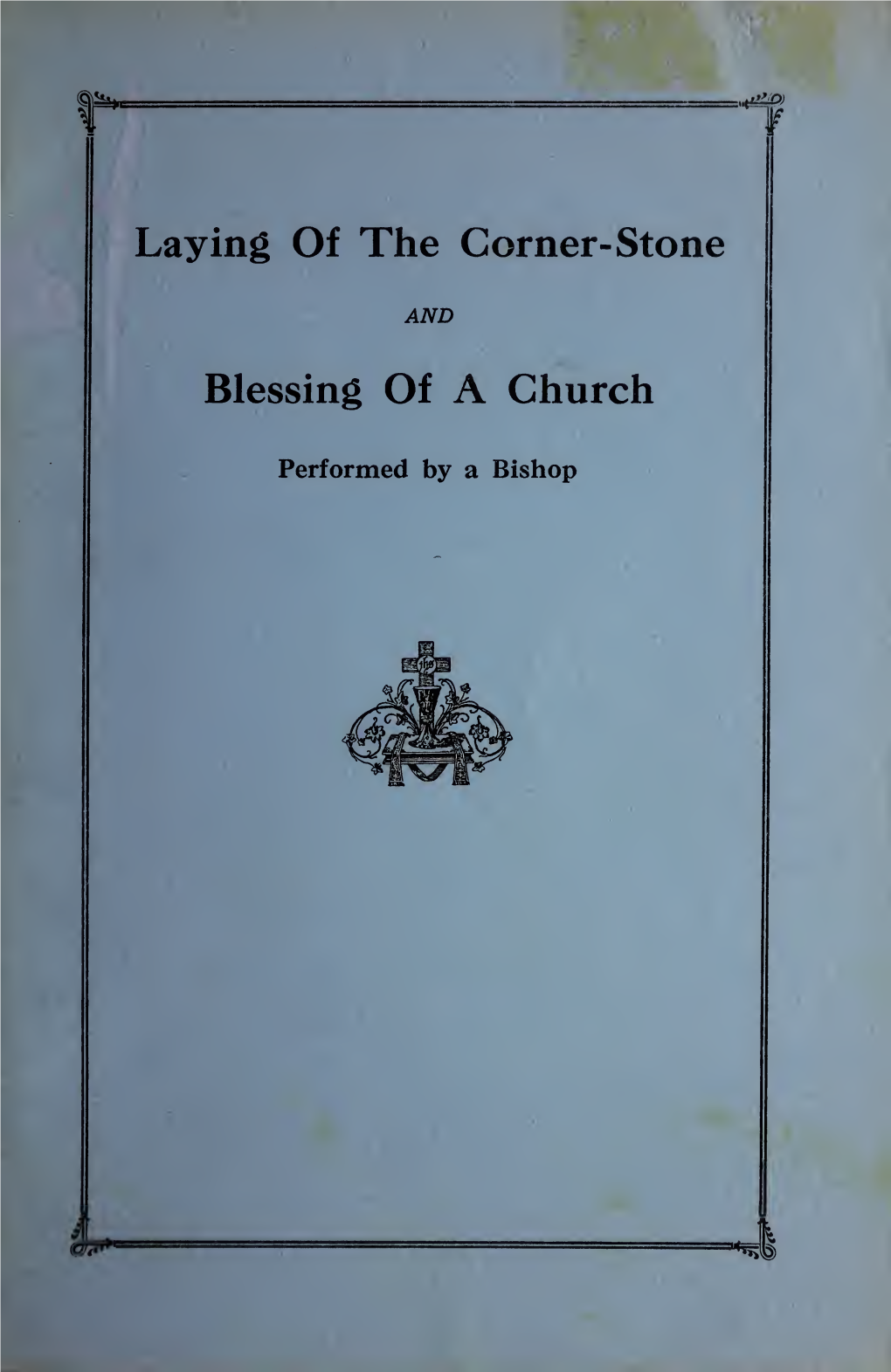 Laying of the Corner-Stone, and Blessing of a Church Performed by A