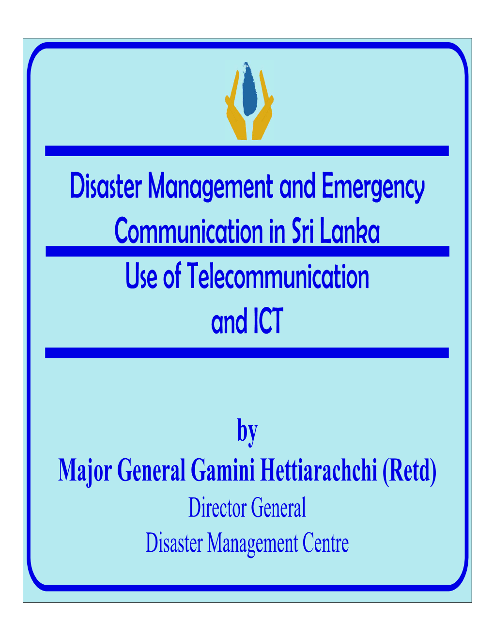 Disaster Management and Emergency Communication in Sri Lanka Use of Telecommunication and ICT