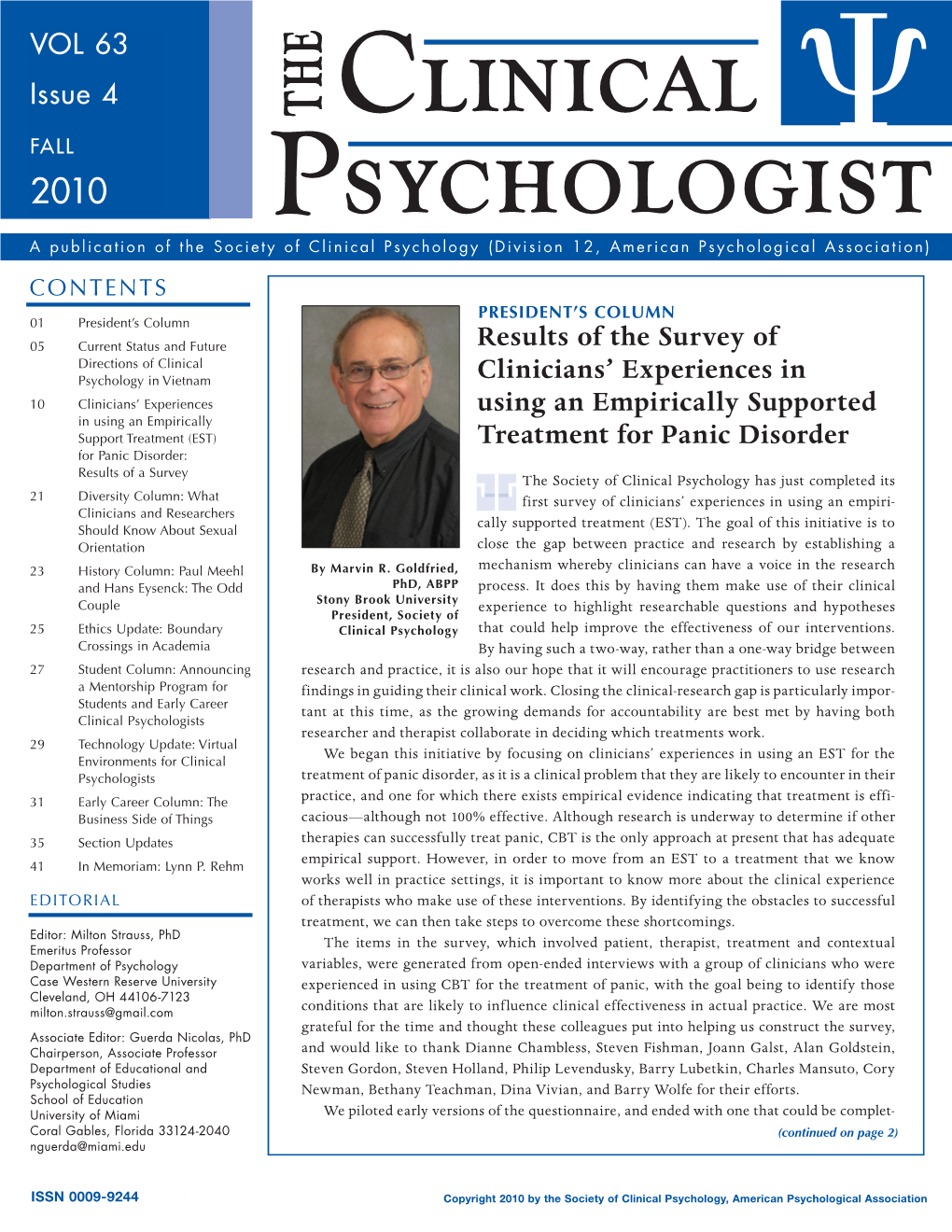 The Clinical Psychologist: Secretary (2008-2010) Danny Wedding, Ph.D.* (2010-2013) Milton Strauss, Editor and Guerda Nicolas, Associate Editor Treasurer (2009-2011) M