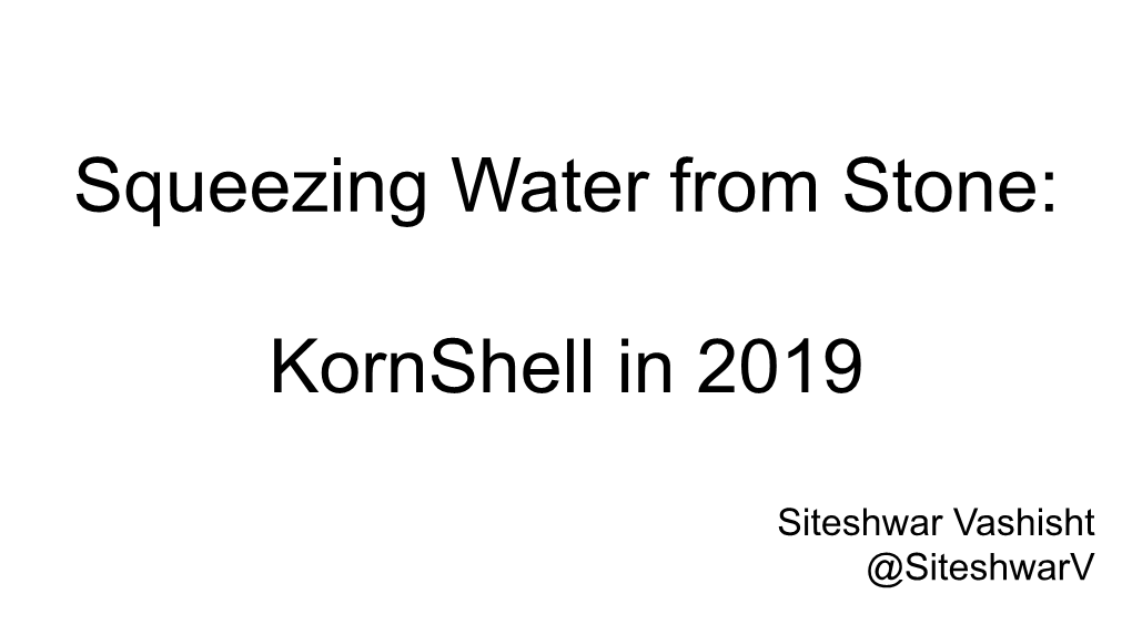 Squeezing Water from Stone: Kornshell in 2019