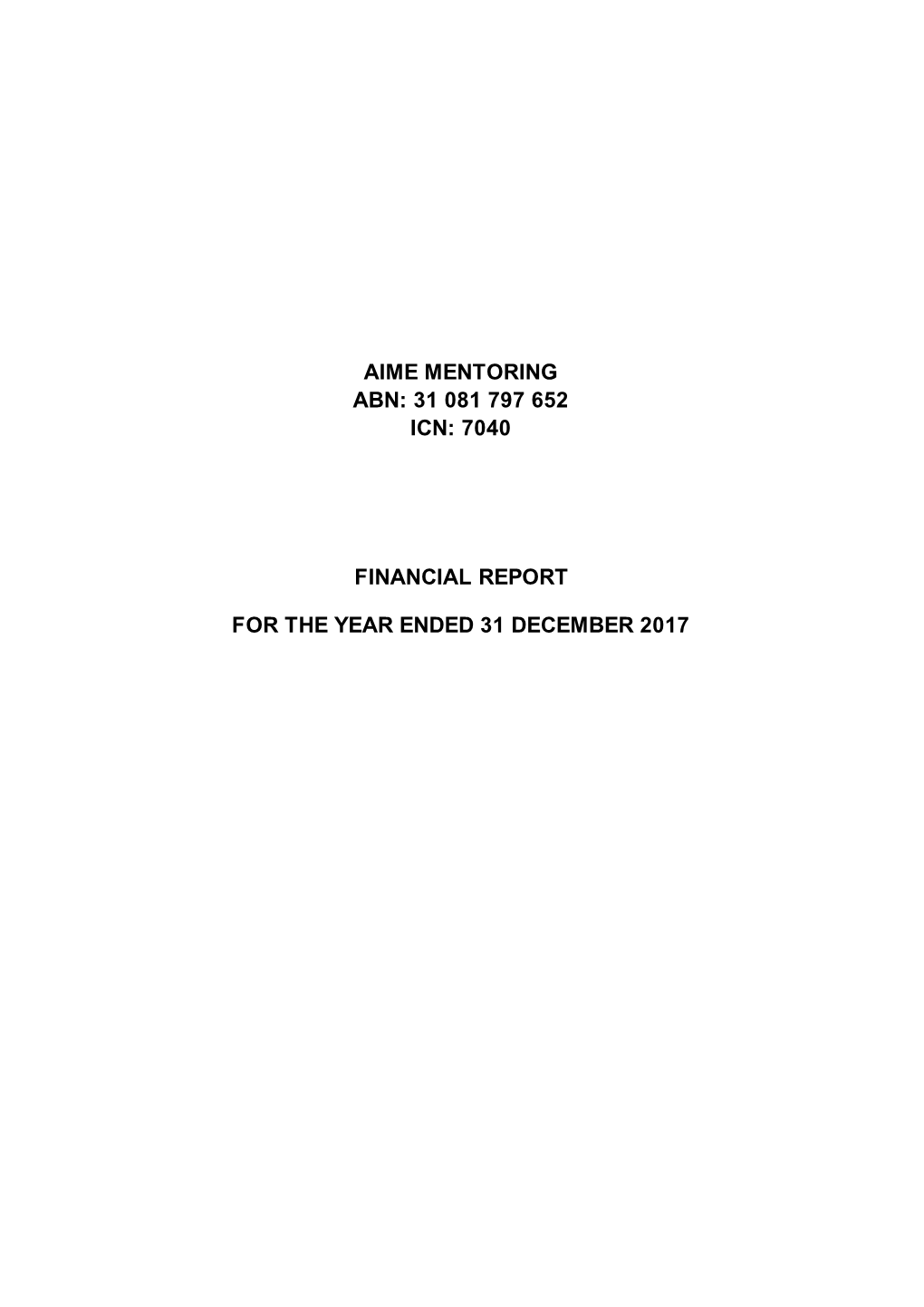 For the Year Ended 31 December 2017 Aime Mentoring Financial Report Abn: 31 081 797 652 Icn: 7040