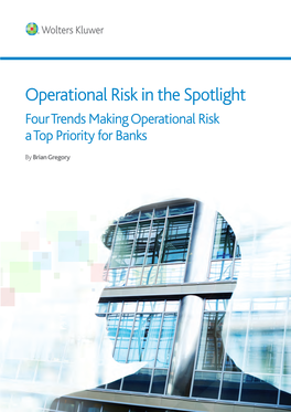 Operational Risk in the Spotlight Four Trends Making Operational Risk a Top Priority for Banks