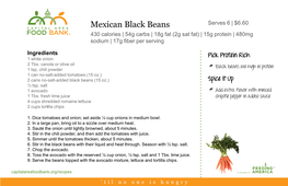 Mexican Black Beans Serves 6 | $6.60 430 Calories | 54G Carbs | 18G Fat (2G Sat Fat) | 15G Protein | 480Mg Sodium | 17G Fiber Per Serving