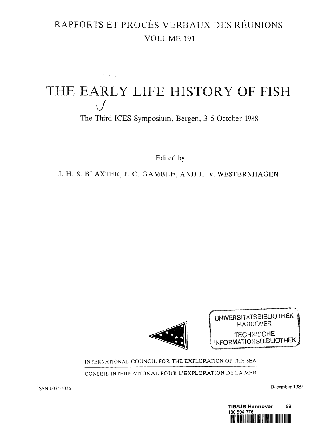 EARLY LIFE HISTORY of FISH J the Third ICES Symposium, Bergen, 3-5 October 1988