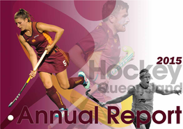 Hockey Queensland Annual Report 2015 Page 1 Vision Statement to Lead and Grow Hockey in Queensland