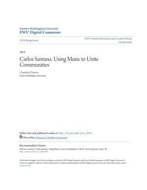 Carlos Santana: Using Music to Unite Communities Courtney Darrow Eastern Washington University