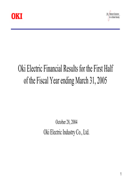 Oki Electric Financial Results for the First Half of the Fiscal Year Ending March 31, 2005