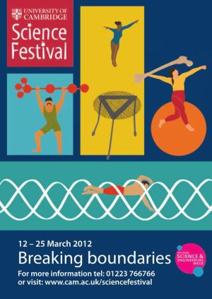 Breaking Boundaries for More Information Tel: 01223 766766 Or Visit: Welcome the Science Festival Starts Here!