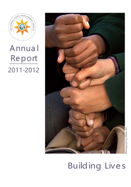 Annual Report 2011-2012 Photograph by Aloke Lal Building Lives We Thank GSK for Sponsoring This Annual Report