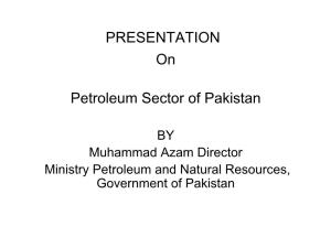 PRESENTATION on Petroleum Sector of Pakistan