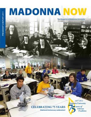 MADONNA NOW the Magazine of Madonna University PRESIDENT’S REPORT 2011