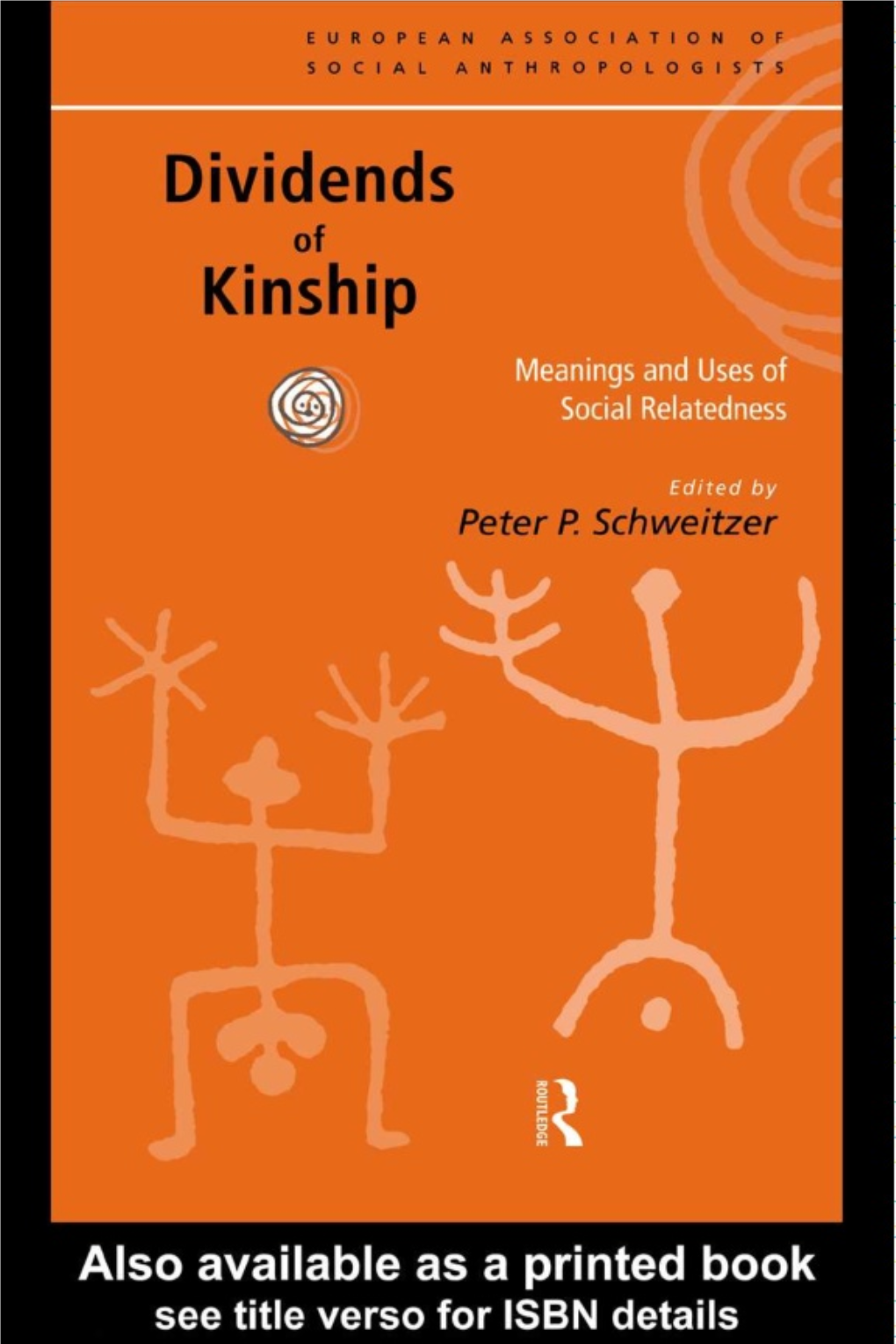 Dividends of Kinship: Meanings and Uses of Social Relatedness/ Edited by Peter P.Schweitzer