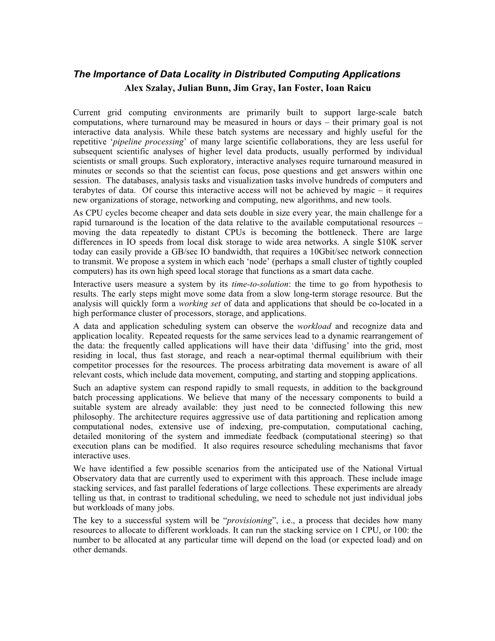 The Importance of Data Locality in Distributed Computing Applications Alex Szalay, Julian Bunn, Jim Gray, Ian Foster, Ioan Raicu