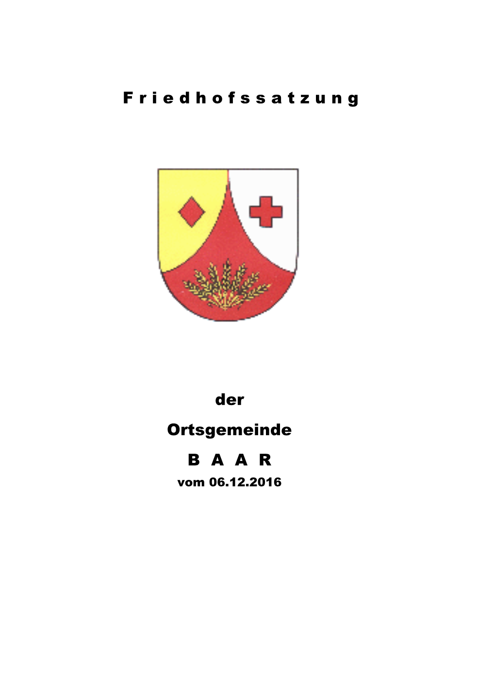 F R I E D H O F S S a T Z U N G Der Ortsgemeinde B a a R