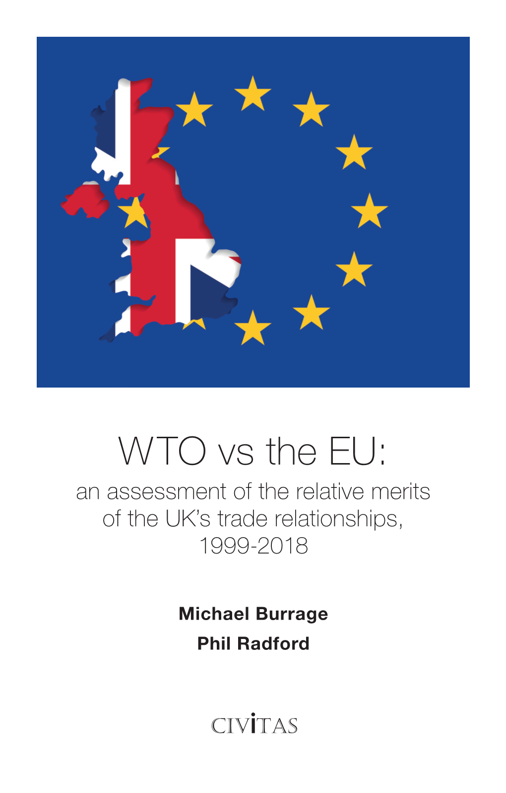 WTO Vs the EU: an Assessment of the Relative Merits of the UK’S Trade Relationships, 1999-2018