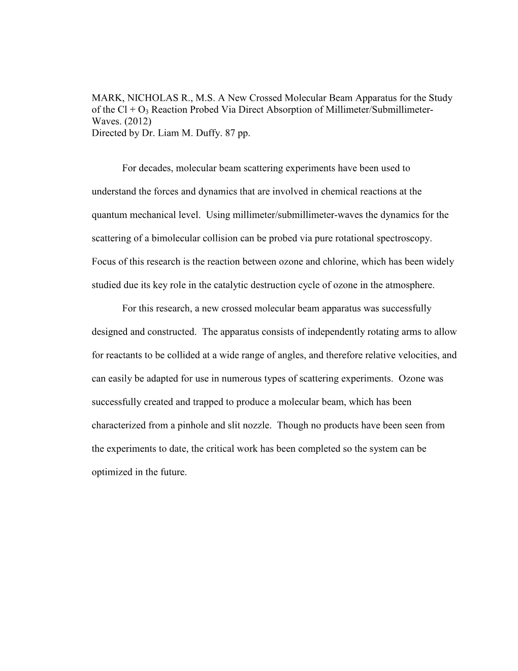 MARK, NICHOLAS R., M.S. a New Crossed Molecular Beam Apparatus for the Study of the Cl + O 3 Reaction Probed Via Direct Absorption of Millimeter/Submillimeter- Waves