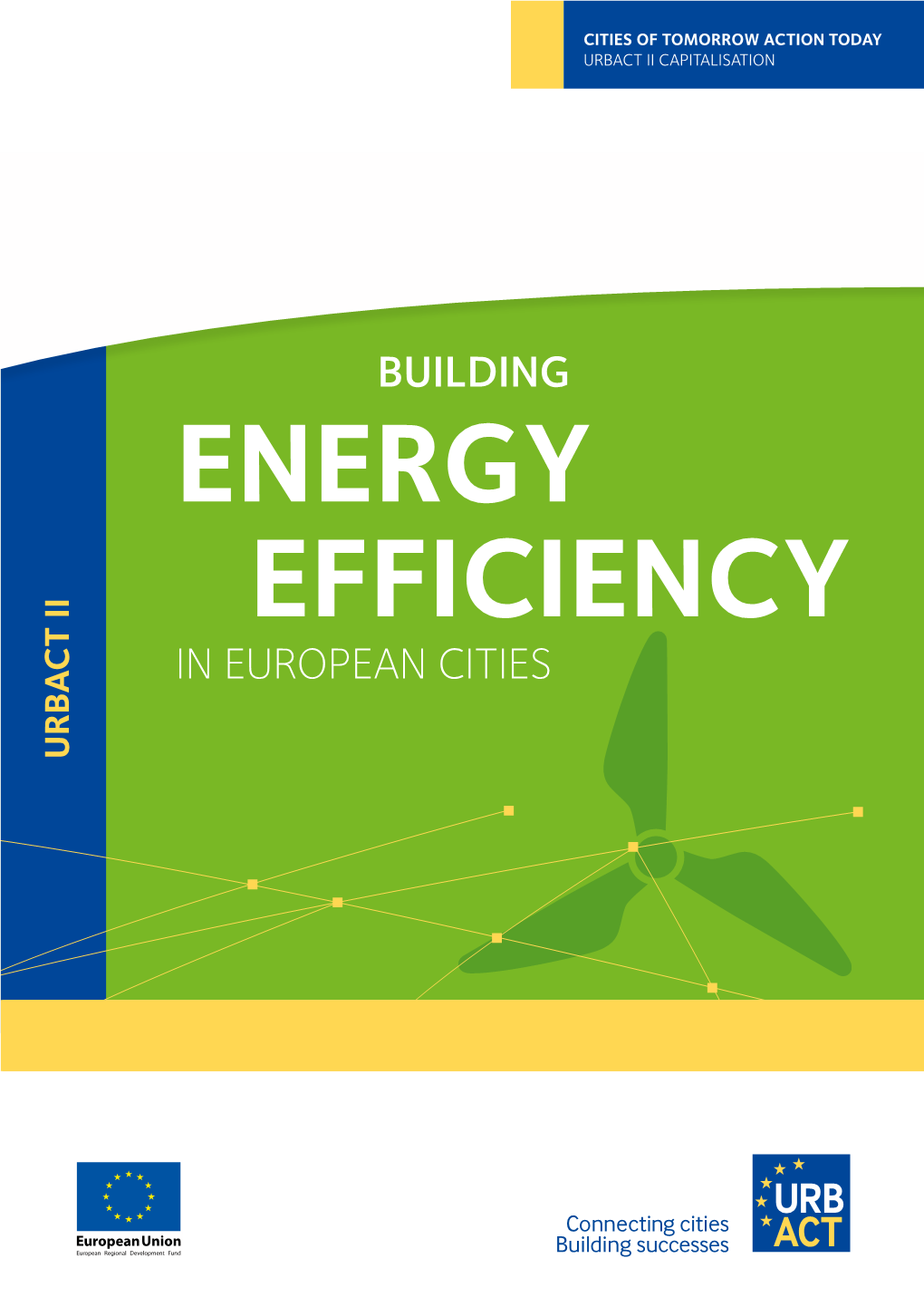 Building Energy Efficiency in European Cities Published by URBACT 5, Rue Pleyel, 93283 Saint-Denis, France Tel