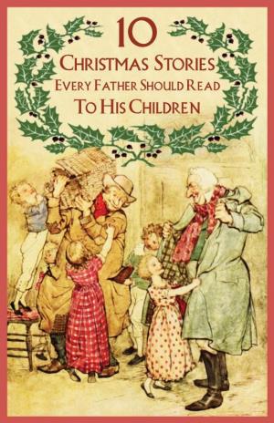 Christmas Stories Every Father Should Read to His Children the Cricket on the Hearth, a Fairy Tale of Home by Charles Dickens