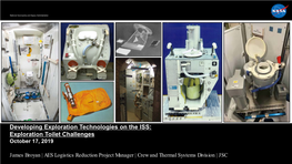 Developing Exploration Technologies on the ISS: Exploration Toilet Challenges October 17, 2019