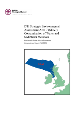 DTI Strategic Environmental Assessment Area 7 (SEA7) Contamination of Water and Sediments Metadata Continental Shelf & Margin Programme Commissioned Report CR/02/281