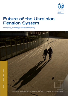 Future of the Ukrainian Pension System Adequacy, Coverage and Sustainability SOCIAL PROTECTION