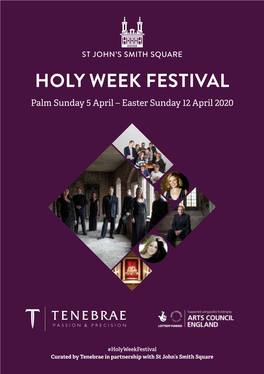HOLY WEEK FESTIVAL Palm Sunday 5 April – Easter Sunday 12 April 2020