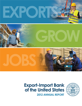 Export-Import Bank of the United States 2012 ANNUAL REPORT EXPORTS GROW JOBS