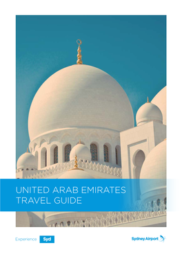 UNITED ARAB EMIRATES TRAVEL GUIDE This Travel Guide Is for Your General Information Only and Is Not Intended As Advice