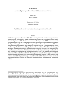 1 in Dire Straits American Diplomacy and Export-Oriented Industrialization on Taiwan James Lee1 Ph.D. Candidate Department of Po