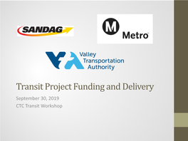 Transit Project Funding and Delivery September 30, 2019 CTC Transit Workshop Transit Funding (SANDAG)