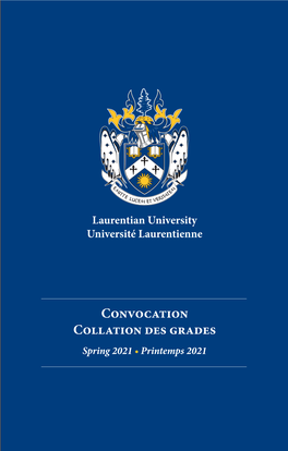 Convocation Collation Des Grades Spring 2021 • Printemps 2021 Conferring of Degrees in Course Tuesday, June 1, 2021 at 10 A.M