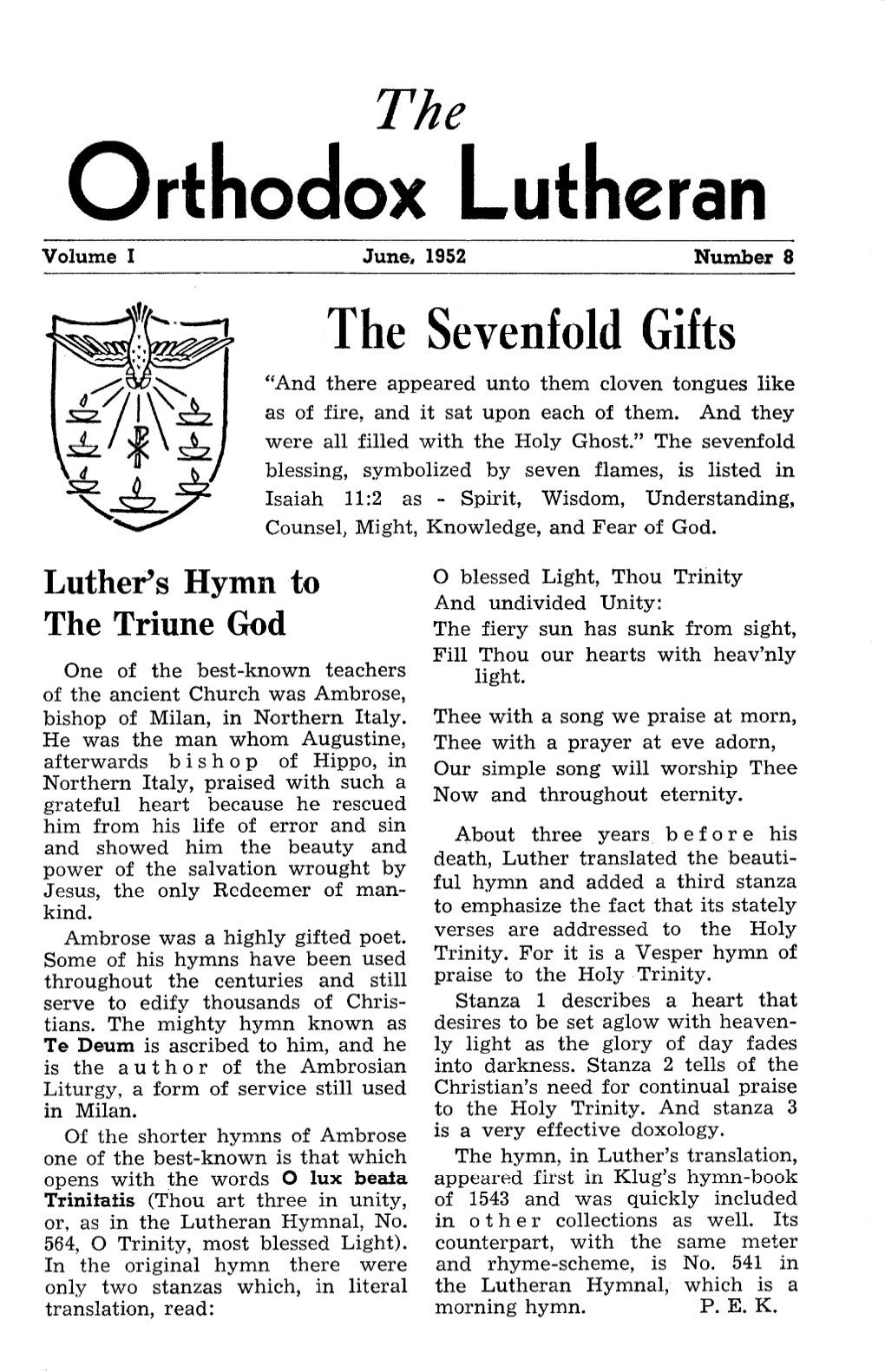 Orthodox Lutheran Volume I June, 1952 Number 8 the Sevenfold Gifts “And There Appeared Unto Them Cloven Tongues Like As of Fire, and It Sat Upon Each of Them