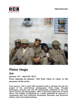 Pieter Hugo Kin January 14Th – April 26Th 2015 Press Opening on January 13Th from 10Am to 12Am, in the Presence of the Artist