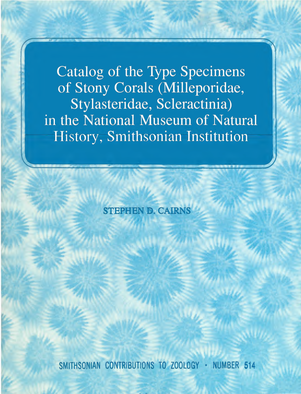Milleporidae, Stylasteridae, Scleractinia) in the National Museum of Natural History, Smithsonian Institution